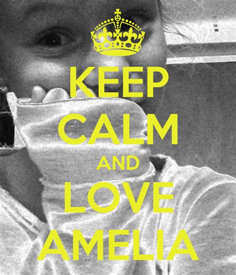 Keep Calm And Love Amelia Keep Calm And Carry On Image Generator