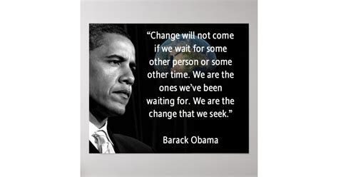 We Are The Change That We Seek Quote Barack Obama Poster Zazzle