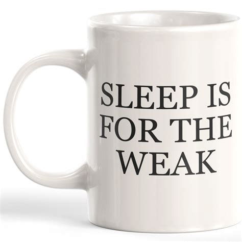 Sleep Is For The Weak 11oz Coffee Mug Funny Novelty Souvenir Etsy