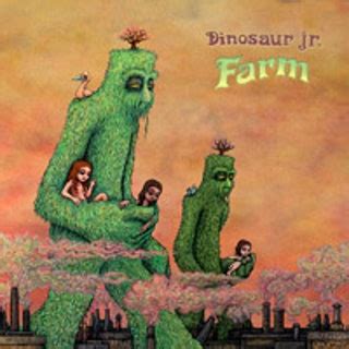 I got nothing left to be, do you have some plans for me? gorgeous. Dinosaur Jr.: Farm Album Review | Pitchfork