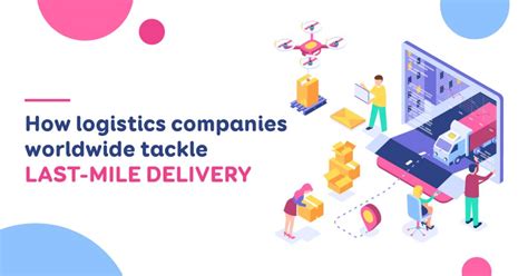 How Logistics Companies Worldwide Tackle Last Mile Delivery Boxme Global