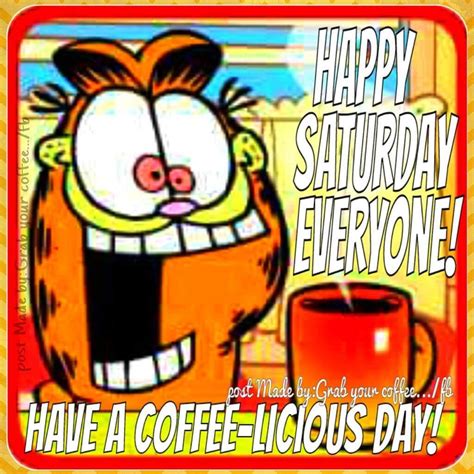 Happy Saturday Everyone Garfield Coffee Quote Happy Saturday Pictures Saturday Greetings