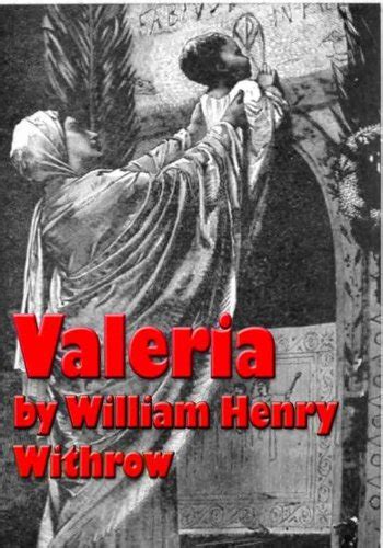 Valeria The Martyr Of The Catacombs By William Henry Withrow Goodreads