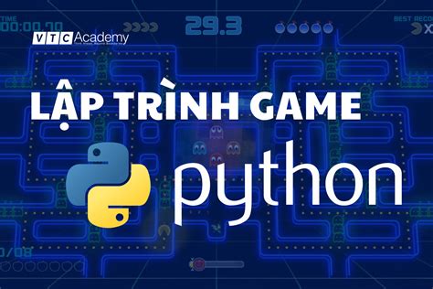 Lập Trình Game Python Là Gì Hướng Dẫn Lập Trình Game Bằng Python Cho