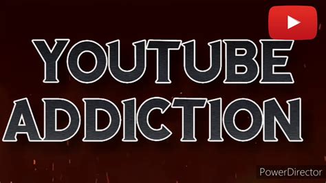 My Crazy Addiction Youtube Addiction Youtube