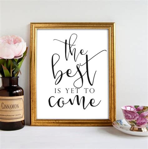 The Best Is Yet To Come Quote Prints Printable Art Wall Print