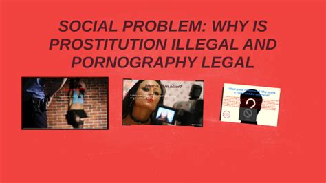 social problem why is prostitution illegal and pornography by ambria holmes