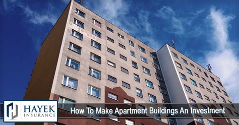 How To Make Apartment Buildings An Investment Hayek Insurance