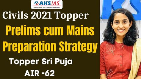 Prelims Cum Mains Preparation Strategy By Upsc Topper Sri Puja Air Civils Aks Ias