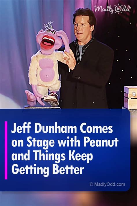 Jeff Dunham Comes On Stage With Peanut The Puppet Peanut Is In A Mood