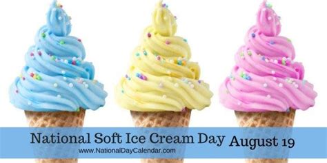 National Soft Ice Cream Day August 19 Ice Cream Day Soft Serve Ice Cream Ice Cream