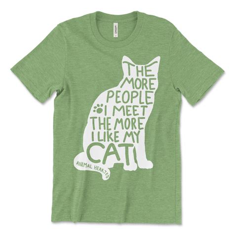 The More People I Meet The More I Like My Cat Tee Animal Hearted