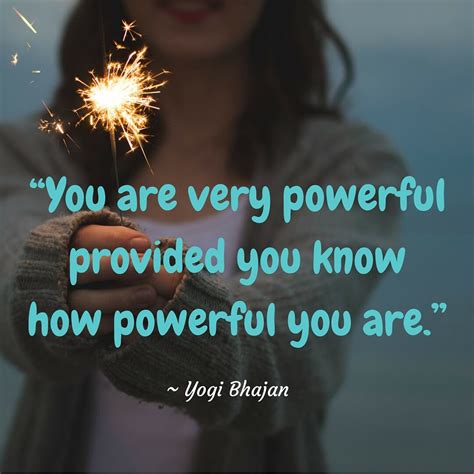 You Are Very Powerful Provided You Know