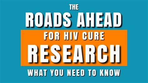 The Roads Ahead For Hiv Cure Research What You Need To Know Youtube