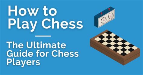 How To Play Chess The Ultimate Guide For Chess Players Thechessworld