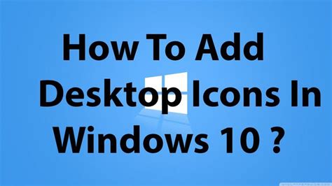 How To Add Desktop Icons In Windows 10 Windows 10 Tutorials