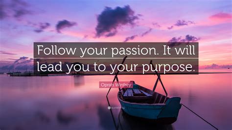 Oprah Winfrey Quote Follow Your Passion It Will Lead You To Your