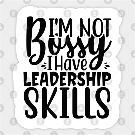 I M Not Bossy I Have Leadership Skills Im Not Bossy I Have Leadership Skills Sticker