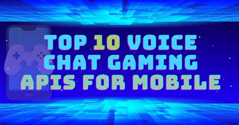 Top 10 Voice Chat Gaming Apis For Mobile