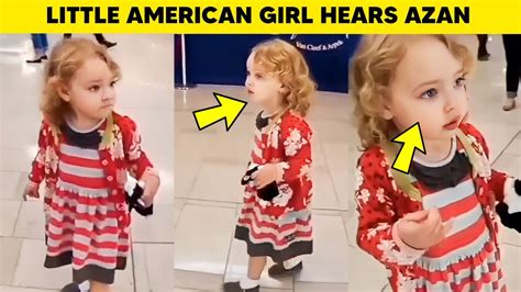 Little American Girl Hears Azan First Time American Viral Video Youtube