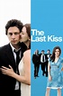 The Last Kiss (2006 film) - Alchetron, the free social encyclopedia