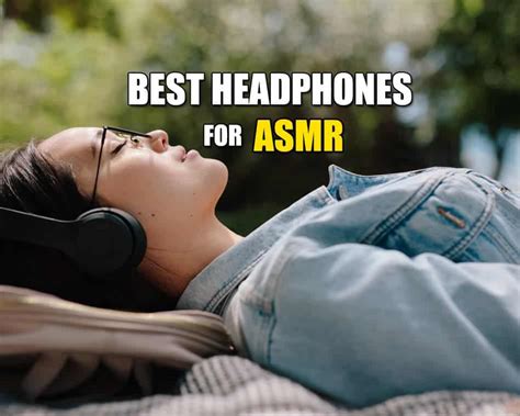 Best Headphones For Asmr Complete Guide