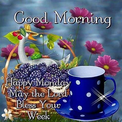 Good Morning Happy Monday May The Lord Bless Your Week Pictures
