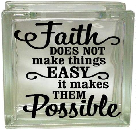 Faith Does Not Make Things Easy Vinyl Decal Glass Block