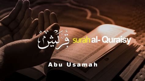 Murottal Surah Al Quraisy سورة القريسي Suku Quraisy Abu usamah
