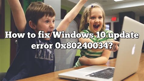 How To Fix Windows 10 Update Error 0x80240034 Pullreview