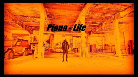 Piona Life Official Video Prod Netuh Youtube