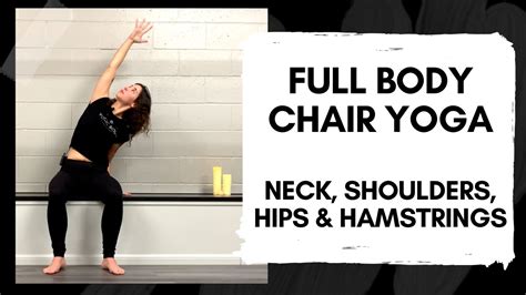 Full Body Chair Yoga Neck Shoulders Hips And Hamstrings Youtube