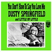 Museo LoPiù: Dusty Springfield - You don't have to say you love me