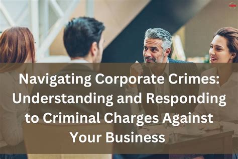 Navigating Corporate Crimes Understanding A Criminal Charges Against