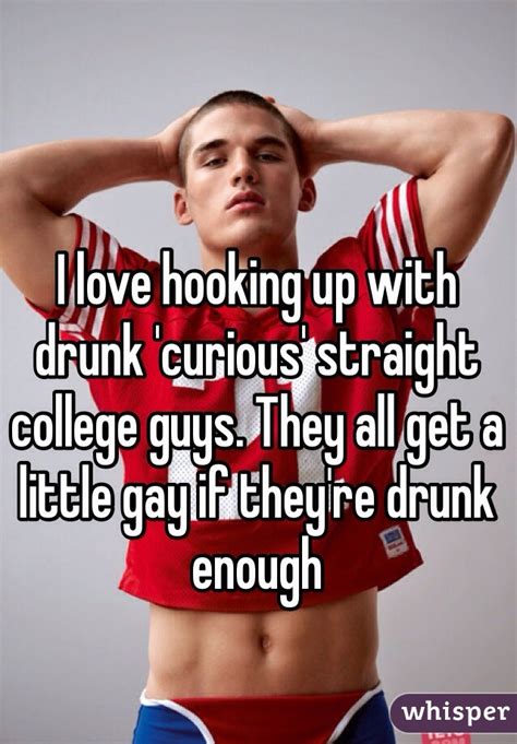I Love Hooking Up With Drunk Curious Straight College Guys They All