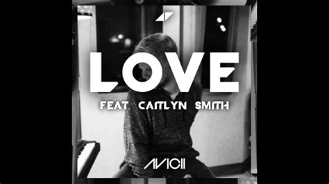 Avicii Love Ft Caitlyn Smith Youtube