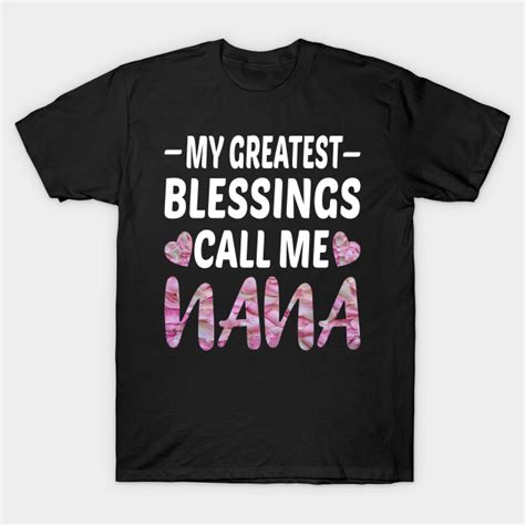 My Greatest Blessings Call Me Nana Nana T Shirt Teepublic