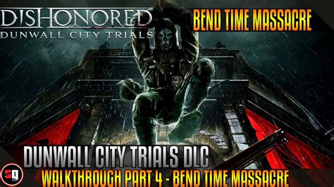 Dishonored Dunwall City Trials Dlc Gameplay Walkthrough Part 4 Bend