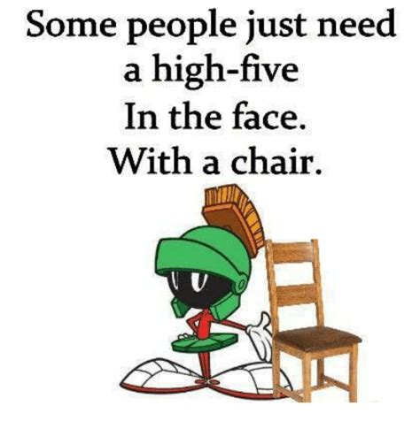 Some People Just Need A High Five In The Face With A Chair U V Meme On ME ME