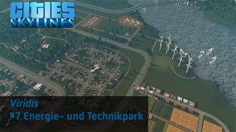 Lets Play Cities Skylines 7 Energie Und Technikpark Youtube