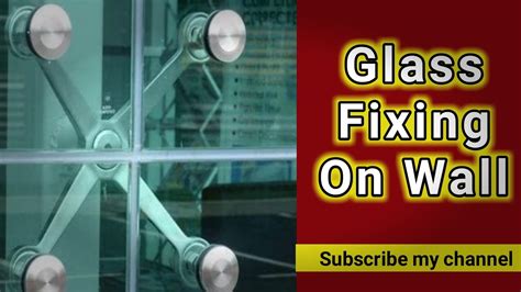 How To Fix Glass On Wall Glass Installation Looking Glass Fitting