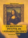 Un recuerdo infantil de Leonardo Da Vinci by Sigmund Freud | Goodreads