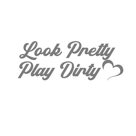 Look Pretty Play Dirty Vinyl Decal For Your Car Truck Etsy