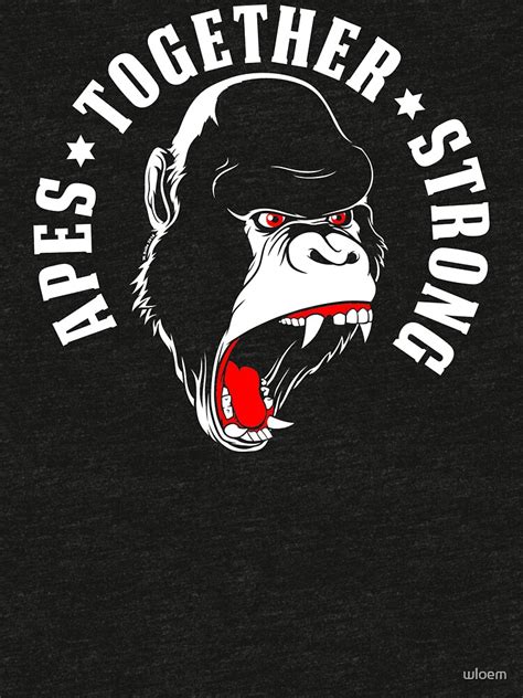 Apes Together Strong T Shirt By Wloem Redbubble