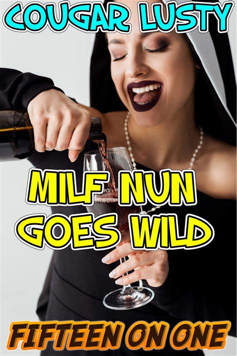 Milf Nun Goes Wild Fifteen On One Book 5 By Cougar Lusty Goodreads