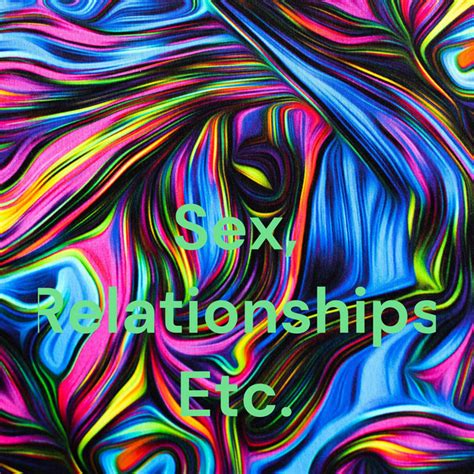 Sex Relationships Etc Podcast On Spotify