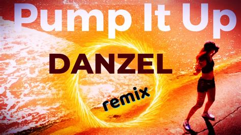 Danzel Pump It Up Remix Youtube