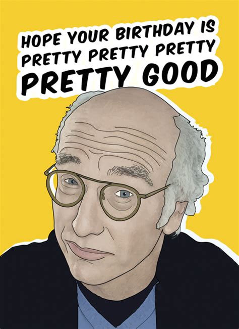 Larry David Pretty Good Birthday Card By Bonne Nouvelle Cardly