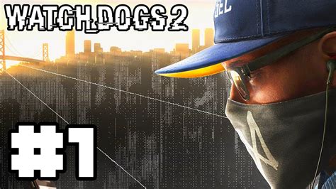 Watch Dogs 2 Gameplay Walkthrough Part 1 Intro And Dedsec No