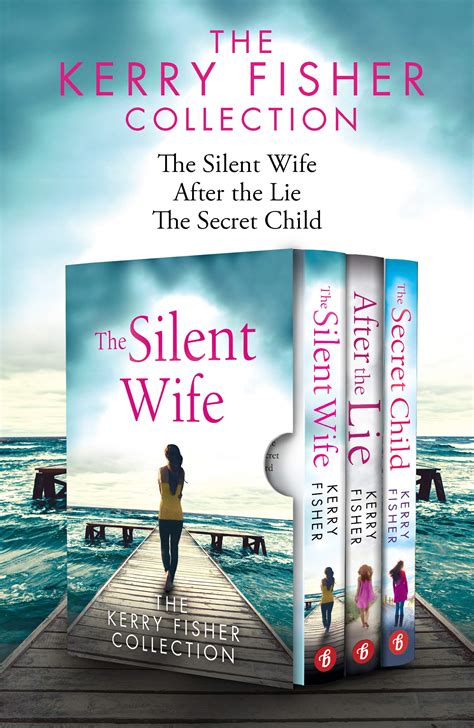 The Kerry Fisher Collection The Silent Wife After The Lie The Secret